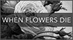 Movie Poster - When Flowers Die